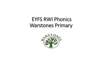 Warstones Primary  ry  Our aim to day  Introduce the way we teach phonics, reading and