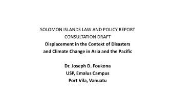 SOLOMON ISLANDS LAW AND POLICY REPORT  CONSULTATION DRAFT  Displacement in the Context of Disasters