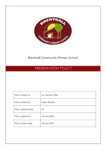PRESENTATION POLICY  Policy written on 16 th January 2020  Policy written by  Claire Woolley