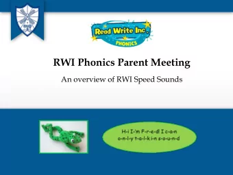 RWI Phonics Parent Meeting  An overview of RWI Speed Sounds  Children who read at  home do well at