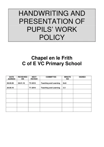 HANDWRITING AND  PRESENTATION OF PUPILS WORK  POLICY  Chapel en le Frith  C of E VC Primary