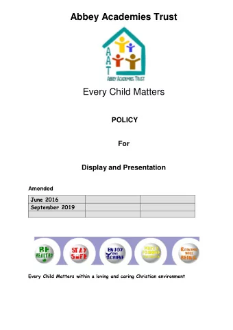 Abbey Academies Trust  Every Child Matters  POLICY  For  Display and Presentation  Amended  June