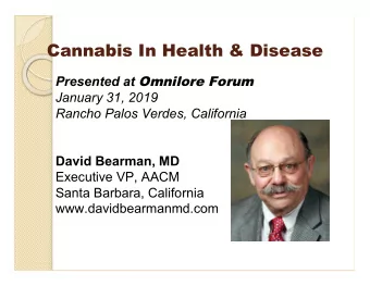 Cannabis In Health &amp; Disease Presented at Omnilore Forum  January 31, 2019  Rancho Palos