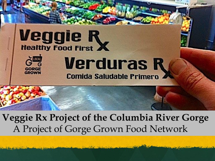 veggie rx project of the columbia river gorge a project