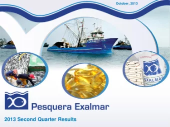 2013 Second Quarter Results  Highlights  Pesquera Exalmar S.A.A.  Indirect Human Consumption