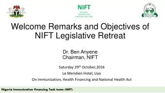 NIFT Legislative Retreat  Dr. Ben Anyene  Chairman, NIFT Saturday 29 th October,2016  Le Meridien