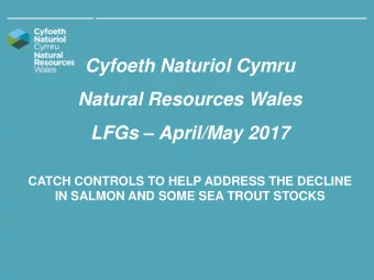 LFGs  April/May 2017  CATCH CONTROLS TO HELP ADDRESS THE DECLINE  IN SALMON AND SOME SEA TROUT