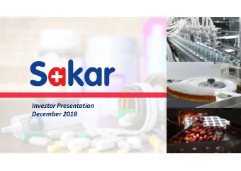 Investor Presentation  December 2018  Company Overview  Engaged in manufacturing and marketing of