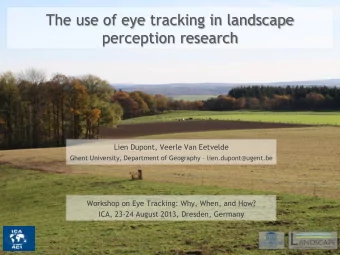 The use of eye tracking in landscape  perception research  Lien Dupont, Veerle Van Eetvelde Ghent