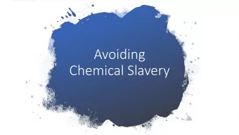 Avoiding  Chemical Slavery  Introduction  1.  Understand basic definitions  of substance