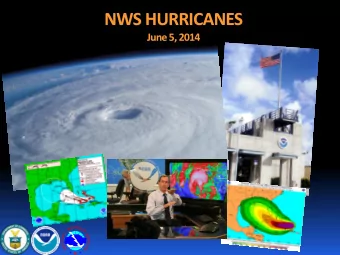 NWS HURRICANES  June 5, 2014  Hurricane Season June 1  November 30  2 Whats the concern?  All