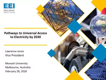Pathways to Universal Access  to Electricity by 2030  Lawrence Jones  Vice President  Monash