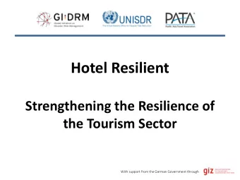 Hotel Resilient  Strengthening the Resilience of  the Tourism Sector  With support from the German