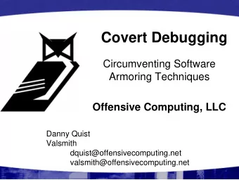Covert Debugging  Circumventing Software  Armoring Techniques  Offensive Computing, LLC  Danny