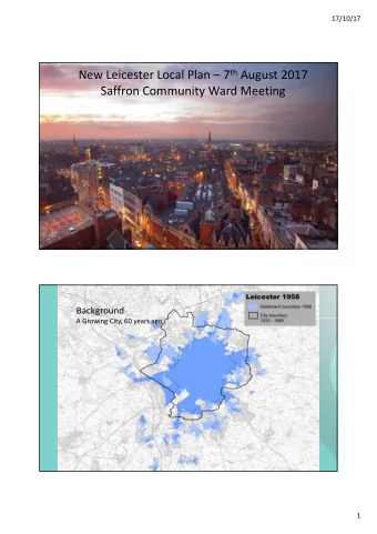 New Leicester Local Plan  7 th August 2017 Saffron Community Ward Meeting  Background A Growing