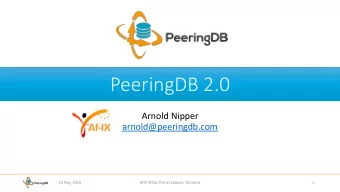 PeeringDB 2.0  Arnold Nipper  arnold@peeringdb.com  29 Aug, 2016  AFIX 2016, Dar es Salaam,