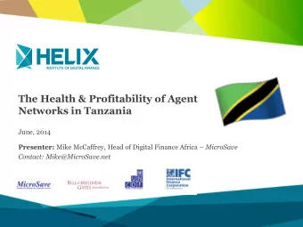 The Health &amp; Profitability of Agent  Networks in Tanzania  June, 2014 Presenter: Mike