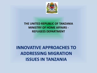 ADDRESSING MIGRATION  ISSUES IN TANZANIA  Context  Tanzania was involved in consultations