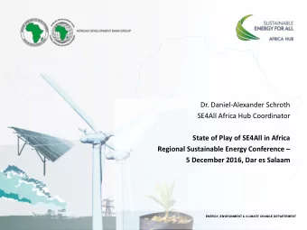 5 December 2016, Dar es Salaam  ENERGY, ENVIRONMENT &amp; CLIMATE CHANGE DEPARTEMENT  SE4All, SDG 7