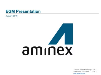 EGM Presentation  January 2019  London Stock Exchange : AEX  Irish Stock Exchange  : AEX  1