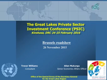 The Great Lakes Private Sector  Investment Conference (PSIC)  Kinshasa, DRC 24-25 February 2016