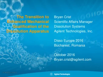 The Transition to  Bryan Crist  Enhanced Mechanical  Scientific Affairs Manager  Qualification of