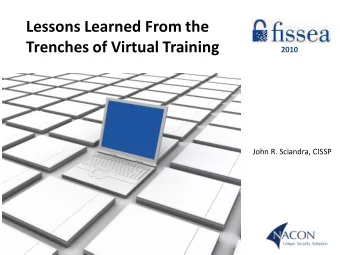 Lessons Learned From the  Trenches of Virtual Training  2010  John R. Sciandra, CISSP  John R.