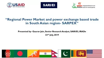 Regional Power Market and power exchange based trade in South Asian region- SARPEX  Presented