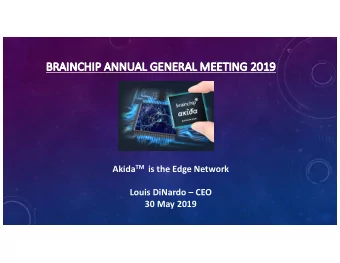 BR  BRAI  AINCHI  CHIP AN  ANNUAL  AL GENERAL  AL MEETI  TING 2019  2019 Akida TM is the Edge
