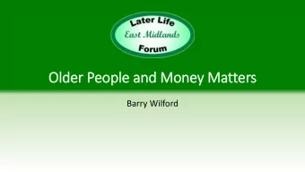 Older P  People a  e and Money Matter  ers  Barry Wilford  Older  er P  Peo  eople a  e and Mone