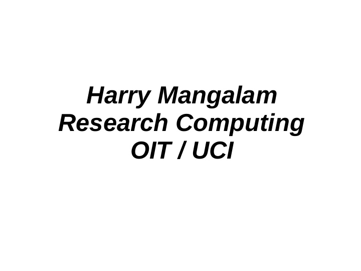 harry mangalam research computing oit uci