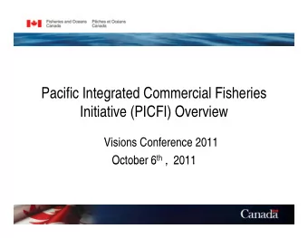Pacific Integrated Commercial Fisheries  Initiative (PICFI) Overview  Visions Conference 2011