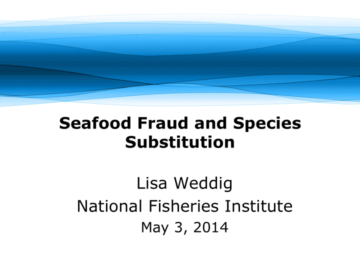 seafood fraud and species substitution lisa weddig