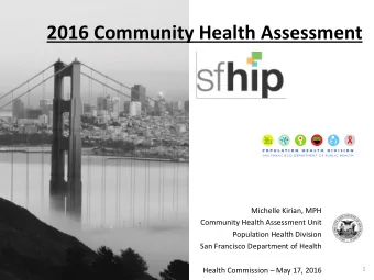 2016 Community Health Assessment  Michelle Kirian, MPH  Community Health Assessment Unit