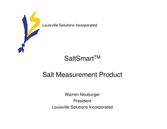 Salt Measurement Product  Warren Neuburger  President  Louisville Solutions Incorporated  The