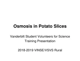 Osmosis in Potato Slices  Vanderbilt Student Volunteers for Science  Training Presentation