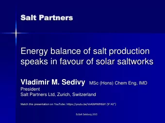 Energy balance of salt production  speaks in favour of solar saltworks Vladimir M. Sedivy MSc
