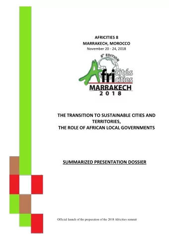 AFRICITIES 8 MARRAKECH, MOROCCO November 20 - 24, 2018 THE TRANSITION TO SUSTAINABLE CITIES AND