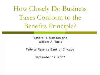 How Closely Do Business  Taxes Conform to the  Benefits Principle?  Richard H. Mattoon and  William