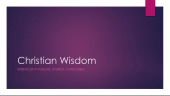 Christian Wisdom  SPRING 2019: PSALMS, LITURGY, CATECHISM  Hit Record  Vocab Quiz    Table of
