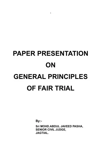1  PAPER PRESENTATION ON  GENERAL PRINCIPLES OF FAIR TRIAL By:-  Sri MOHD.ABDUL JAVEED PASHA,