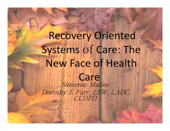 Recovery Oriented Systems of Care: The New Face of Health  Care  Simonne Maline  Dorothy J. Farr,
