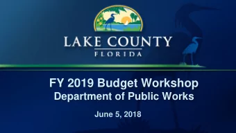 FY 2019 Budget Workshop  Department of Public Works  June 5, 2018  Outline    Overview of