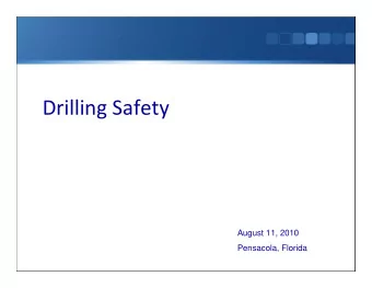 Drilling Safety  August 11, 2010  Pensacola, Florida Well Construction Process Well Design Primary