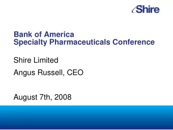 Bank of America  Specialty Pharmaceuticals Conference  Shire Limited  Angus Russell, CEO  August