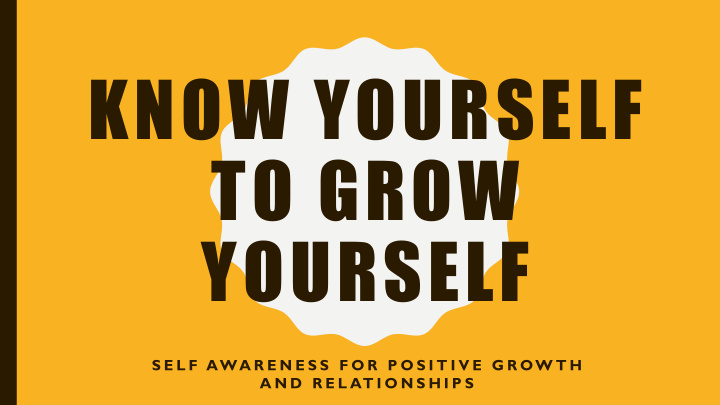 know yourself to grow yourself
