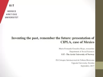 Inventing the past, remember the future: presentation of  CIPLA, case of Mexico  Mara-Fernanda