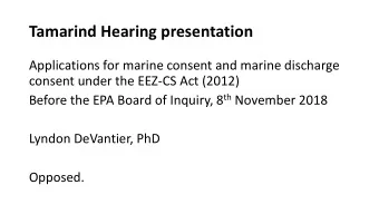 Tamarind Hearing presentation  Applications for marine consent and marine discharge  consent under