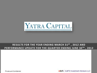 RESULTS FOR THE YEAR ENDING MARCH 31 ST , 2012 AND PERFORMANCE UPDATE FOR THE QUARTER ENDING JUNE