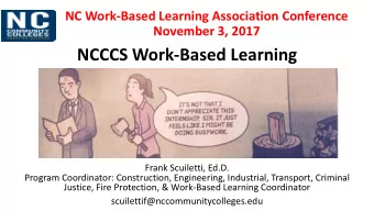 NCCCS Work-Based Learning  Frank Scuiletti, Ed.D.  Program Coordinator: Construction, Engineering,